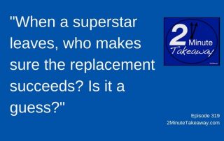 Replacing a great employee, 2 Minute Takeaway Podcast, Episode 319 by Ken Okel