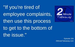 How to Handle Employee Compaints, 2 Minute Takeaway Podcast, Episode 326 by Ken Okel