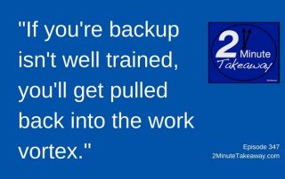 How to Train Your Backup at Work, 2 Minute Takeaway Podcast, Ken Okel, motivational speaker in Florida