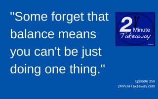 How to Improve Your Work Life Balance, 2 Minute Takeaway Podcast - Episode 359, Ken Okel, motivational speaker in Florida