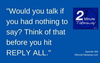 Create Your Reply All Email Rules, 2 Minute Takeaway Podcast - Episode 368, Ken Okel, motivational speaker Orlando Miami Florida