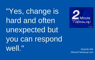 How to Handle Change at Work, 2 Minute Takeaway Podcast 464, Ken Okel, motivational keynote speaker Orlando Miami Florida