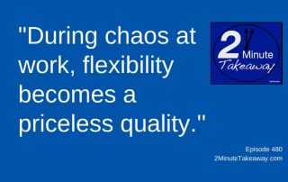 Business Leaders Need Flexibility, 2 Minute Takeaway Podcast 480, Ken Okel, motivational keynote speaker Orlando Miami Florida