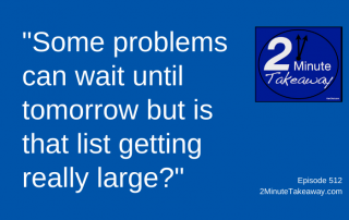 Fixing Little Problems at Work, 2 Minute Takeaway Podcast 512, Ken Okel, motivational keynote speaker Orlando Miami Florida