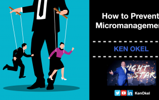How to Prevent Micromanagement, Ken Okel, Florida Motivational Keynote Speaker, Orlando motivational speaker