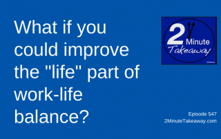 Bring Accountability to Work-Life Balance, 2 Minute Takeaway Podcast 547, Ken Okel, motivational keynote speaker Orlando Miami Florida