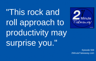 Rock Star Productivity Secret, 2 Minute Takeaway Podcast 558, Ken Okel motivational keynote speaker Orlando Miami Florida