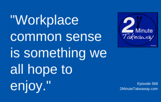 Workplace Common Sense, 2 Minute Takeaway Podcast 568, Ken Okel, motivational keynote speaker Orlando Miami Florida