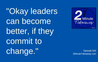 Do You Make These Common Leadership Mistakes, 2 Minute Takeaway Podcast 634, Ken Okel, motivational keynote speaker Orlando Miami Florida