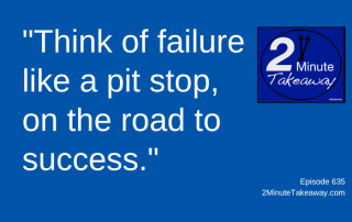 Stop Fearing Failure, 2 Minute Takeaway Podcast 635, Ken Okel, motivational keynote speaker Orlando Miami Florida