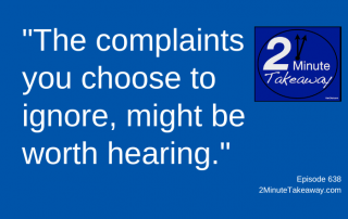 Stop Ignoring Customer Complaints, 2 Minute Takeaway Podcast 638, Ken Okel, motivational keynote speaker Orlando Miami Florida