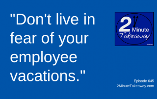 Do You Plan for Employee Vacations,2 Minute Takeaway Podcast 645, Ken Okel, motivational keynote speaker Orlando Miami Florida