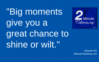 Ready for Your Big Break, 2 Minute Takeaway Podcast 641, Ken Okel, motivational keynote speaker Orlando Miami Florida