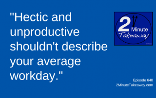 Should You Rethink Your Workload, 2 Minute Takeaway Podcast 640, Ken Okel, motivational keynote speaker Orlando Miami Florida