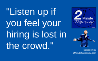 Standing Out in a Competitive Hiring Market, 2 Minute Takeaway Podcast 669, Ken Okel, motivational keynote speaker Orlando Miami Florida