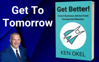 Get To Tomorrow Chapter, Get Better Book, Ken Okel Engaging Keynote Speaker, Florida