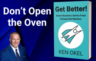 Don't Open the Oven Chapter,Get Better Book, Ken Okel, Engaging Keynote Speaker, Orlando MiamiFlorida