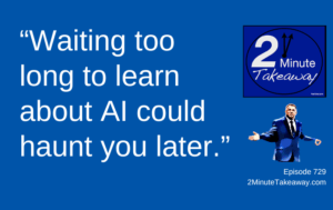Did You Miss the Artificial Intelligence Honeymoon, 2 Minute Takeaway 729, Ken Okel
