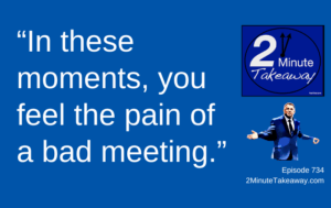 The Top Complaint About Meetings, Episode 734, 2 Minute Takeaway podcast