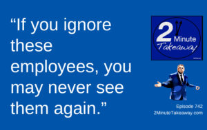 Feeling Invisible at Work Destroys Team Morale, Episode 742, 2 Minute Takeaway podcast,Ken Okel