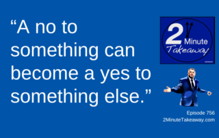 When Leaders Struggle to Say No, Episode 756, 2 Minute Takeaway podcast, Ken Okel