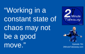 The Hidden Cost of Last-Minute Decisions, Episode 761, 2 Minute Takeaway podcast, Ken Okel