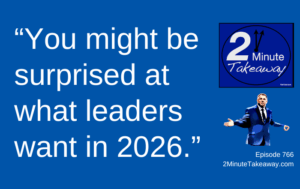 What Leaders Want to Change in January, 766, 2 Minute Takeaway podcast_Ken Okel