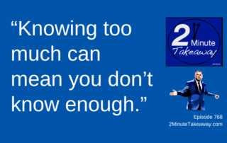 When Experience Becomes a Blind Spot, 768 2 Minute Takeaway podcast, Ken Okel