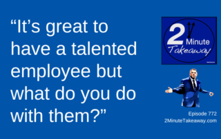 When Talent Outgrows the Job, 2 Minute Takeaway Podcast 772, Ken Okel Keynote speaker