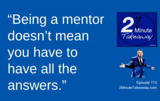 How to Be a Better Mentor at Work, 2 Minute Takeaway Podcast 772, Ken Okel Keynote speaker