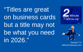 Skills-Based Talent Management in 2026, 2 Minute Takeaway Podcast 774, Ken Okel Keynote speaker
