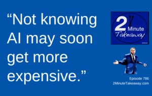 Should Leaders Be Worried About an AI Skills Gap, 2 Minute Takeaway 786, Ken Okel