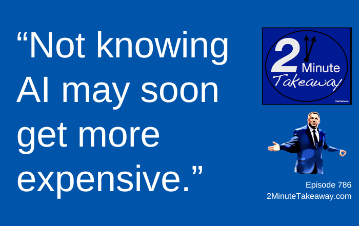 Should Leaders Be Worried About an AI Skills Gap, 2 Minute Takeaway 786, Ken Okel