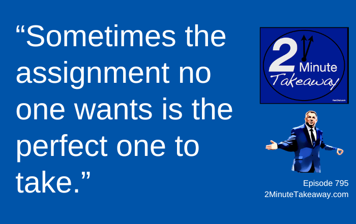 How to Turn Unfair Assignments Into Career Growth, 2 Minute Takeaway 79, Ken Okel