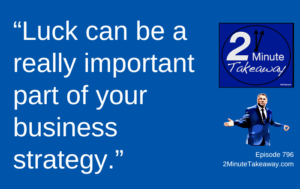Where Did We Get Lucky, 2 Minute Takeaway 796, Ken Okel