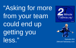 Stop Asking How Can We Do More, 2 Minute Takeaway 804, Ken Okel